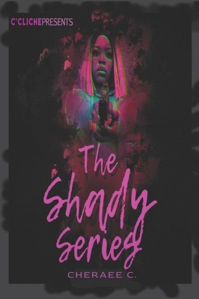 Cover for Cheraee C · The Shady Series (Pocketbok) (2019)