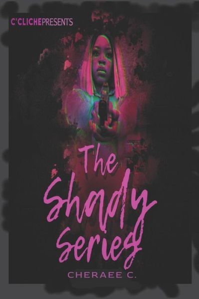 Cover for Cheraee C · The Shady Series (Paperback Book) (2019)