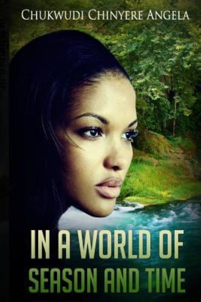 Cover for Chinyere Angela Chukwudi · In a world of season and time (Paperback Book) (2015)