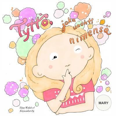 Cover for Tiina Walsh · Tyttoe, joka unohti nimensa MARY (Paperback Book) (2016)