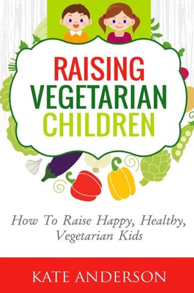 Cover for Kate Anderson · Raising Vegetarian Children (Paperback Book) (2015)