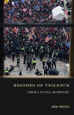 Cover for John Protevi · Regimes of Violence: Toward a Political Anthropology (Paperback Book) (2025)