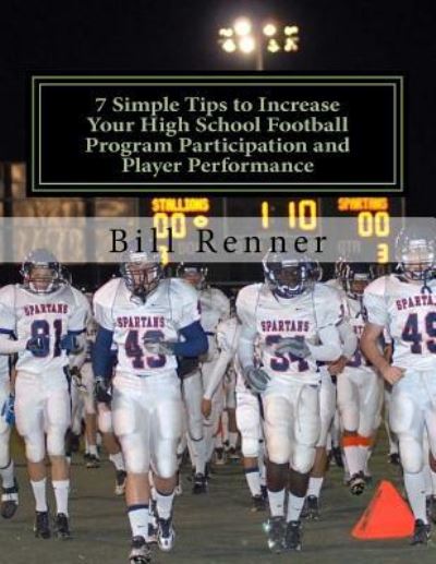 Cover for Bill Renner · 7 Simple Tips to Increase Your High School Football Program Participation and Player Performance (Paperback Book) (2015)