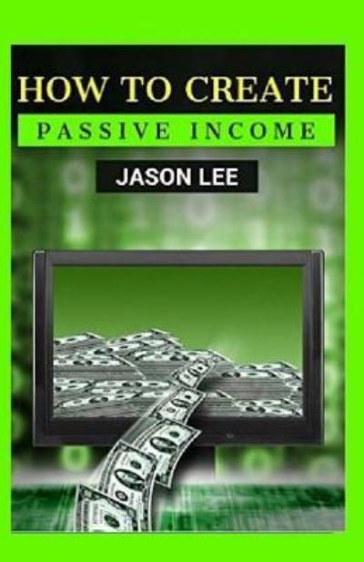 Cover for Jason Lee · How to Create Passive Income (Paperback Bog) (2015)
