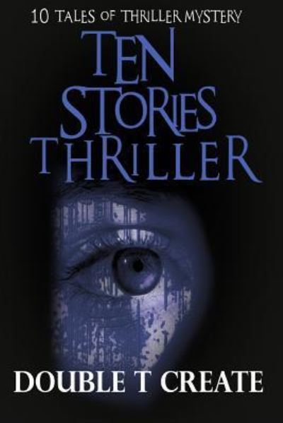 Cover for Double T Create · Ten Stories Thriller : 10 Tales of Thriller Mystery Series (Paperback Book) (2016)