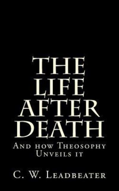 Cover for C W Leadbeater · The Life after Death (Pocketbok) (2016)