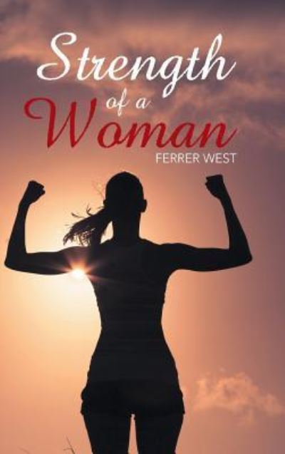 Cover for Ferrer West · Strength of a Woman (Hardcover Book) (2016)