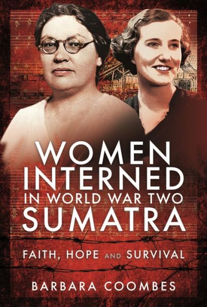 Cover for Barbara Coombes · Women Interned in World War Two Sumatra: Faith, Hope and Survival (Hardcover Book) (2022)