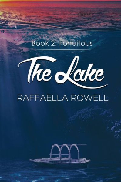 Cover for Raffaella Rowell · The Lake: Book Two: Fortuitous (Paperback Book) (2019)