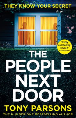 Cover for Tony Parsons · THE PEOPLE NEXT DOOR: A gripping psychological thriller from the no. 1 bestselling author (Hardcover Book) (2022)