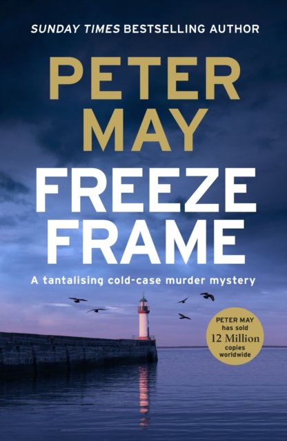 Cover for Peter May · Freeze Frame: An engrossing instalment in the cold-case Enzo series (The Enzo Files Book 4) - The Enzo Files (Paperback Bog) (2024)