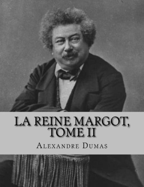 Cover for Alexandre Dumas · La reine Margot, Tome II (Paperback Bog) (2016)