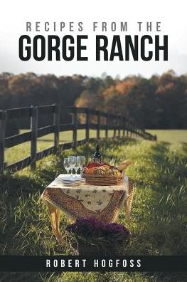 Cover for Robert Hogfoss · Recipes from the Gorge Ranch (Paperback Book) (2017)