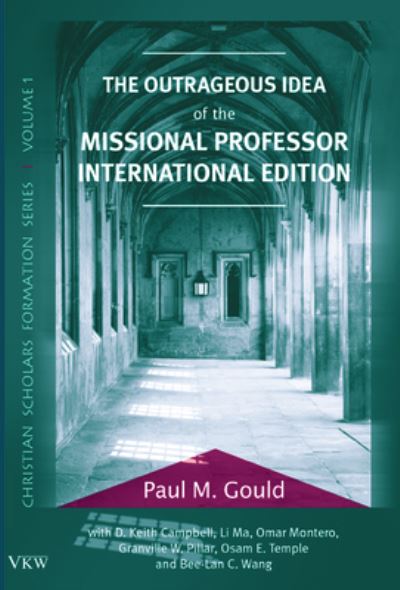 Cover for Paul M Gould · The Outrageous Idea of the Missional Professor, International Edition (Paperback Book) (2019)