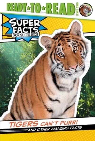 Cover for Thea Feldman · Tigers Can't Purr! And Other Amazing Facts (Book) (2020)