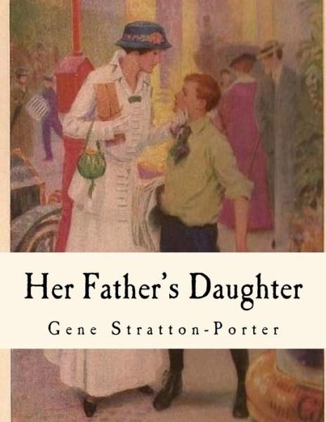 Cover for Deceased Gene Stratton-Porter · Her Father's Daughter (Paperback Book) (2016)
