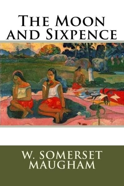 W Somerset Maugham · The Moon and Sixpence (Paperback Book) (2016)