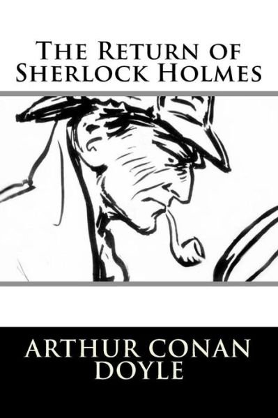 The Return of Sherlock Holmes - Sir Arthur Conan Doyle - Books - Createspace Independent Publishing Platf - 9781537060750 - August 13, 2016