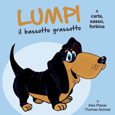 Cover for Thomas Aichner · Lumpi il bassotto grassotto e carta, sasso, forbice (Paperback Book) (2016)