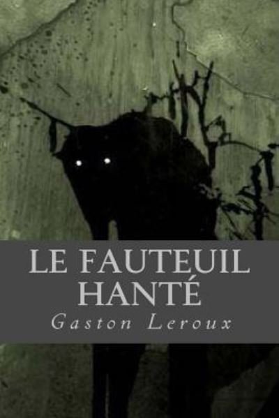 Cover for Gaston Leroux · Le Fauteuil Hante (Taschenbuch) (2016)