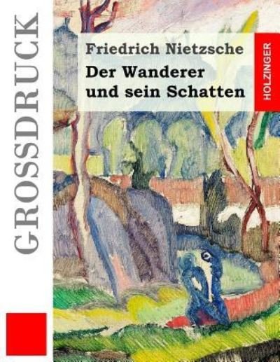 Cover for Friedrich Wilhelm Nietzsche · Der Wanderer Und Sein Schatten (Gro druck) (Paperback Bog) (2016)