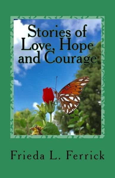 Cover for Frieda L Ferrick · Stories of Love, Hope and Courage (Paperback Book) (2016)