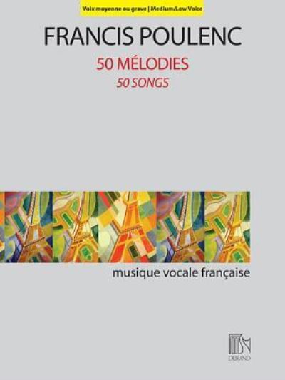 50 Melodies - Francis Poulenc - Książki - Editions Durand/Max Eschig - 9781540000750 - 1 sierpnia 2017