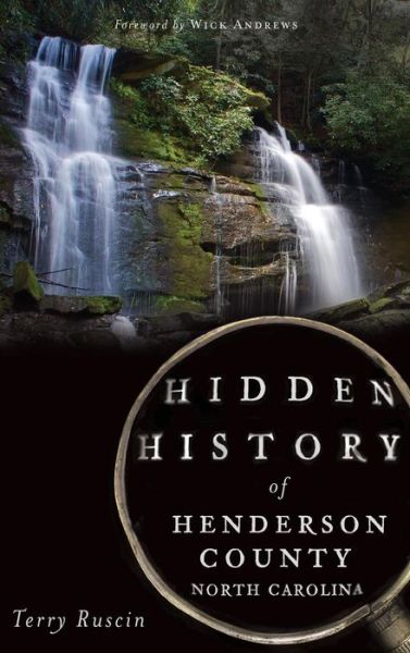 Cover for Terry Ruscin · Hidden History of Henderson County, North Carolina (Hardcover Book) (2013)