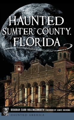 Cover for Deborah Carr Hollingsworth · Haunted Sumter County, Florida (Hardcover Book) (2019)