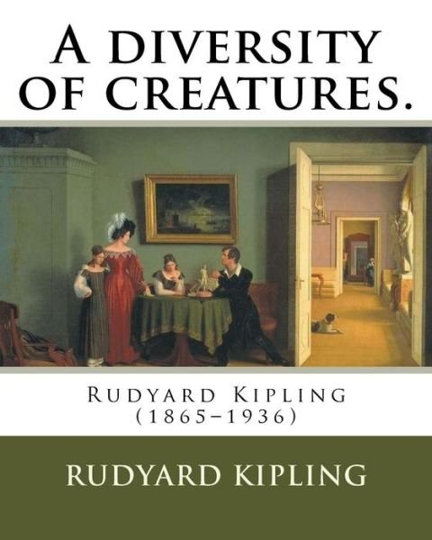 A diversity of creatures. By - Rudyard Kipling - Livres - Createspace Independent Publishing Platf - 9781541016750 - 10 décembre 2016