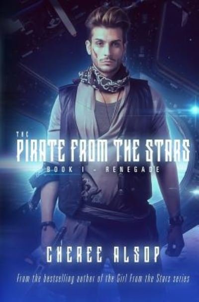 Cover for Cheree Alsop · The Pirate from the Stars Book 1- Renegade (Paperback Book) (2016)