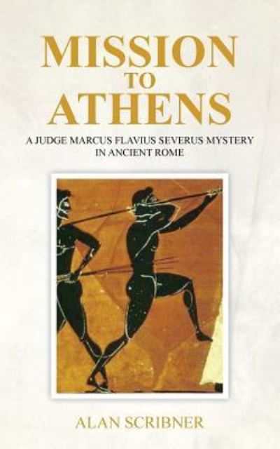 Mission to Athens - Alan Scribner - Books - Createspace Independent Publishing Platf - 9781542613750 - March 17, 2017