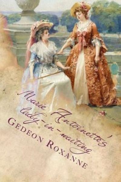 Cover for Gedeon Roxanne · Marie Antoinette's lady-in-waiting (Paperback Bog) (2017)