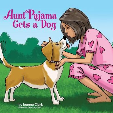 Cover for Joanna Clark · Aunt Pajama Gets a Dog - Aunt Pajama Children's Books (Paperback Book) (2018)