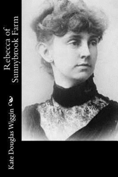 Cover for Kate Douglas Wiggin · Rebecca of Sunnybrook Farm (Paperback Book) (2017)