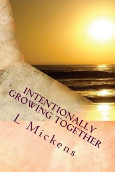 Cover for L S Mickens · Intentionally Growing Together (Paperback Bog) (2017)