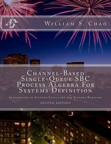 Cover for William S Chao · Channel-Based Single-Queue SBC Process Algebra For Systems Definition (Paperback Bog) (2017)