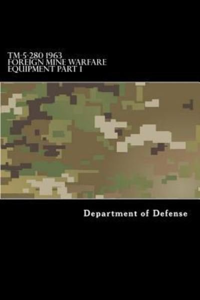Cover for Department of Defense · Tm-5-280 1963 Foreign Mine Warfare Equipment Part 1 (Pocketbok) (2017)