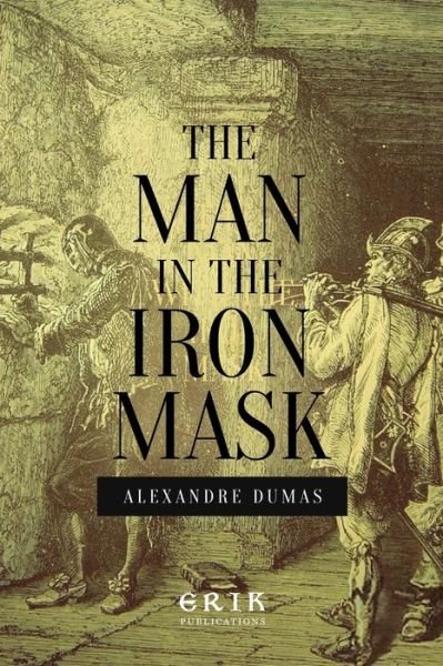 The Man In the Iron Mask - Alexandre Dumas - Books - Createspace Independent Publishing Platf - 9781547126750 - June 4, 2017