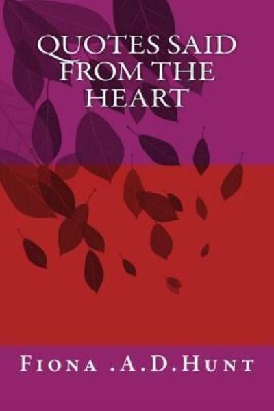 Cover for Fiona a D Hunt · Quotes Said From The Heart (Paperback Bog) (2017)