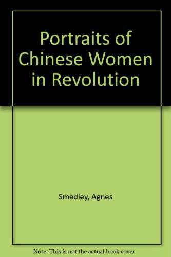 Cover for Agnes Smedley · Portraits of Chinese Women in Revolution (Hardcover Book) (1993)