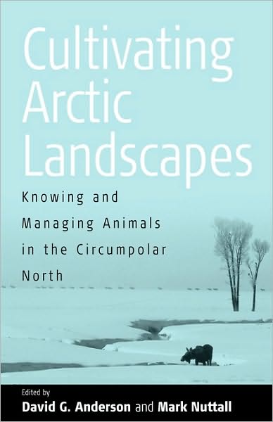 Cover for David G. Anderson · Cultivating Arctic Landscapes: Knowing and Managing Animals in the Circumpolar North (Paperback Book) (2004)