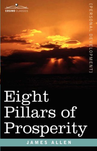 Eight Pillars of Prosperity - James Allen - Libros - Cosimo Classics - 9781602061750 - 15 de marzo de 2007