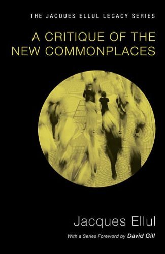 Cover for Jacques Ellul · A Critique of the New Commonplaces: (Jacques Ellul Legacy) (Paperback Book) (2012)