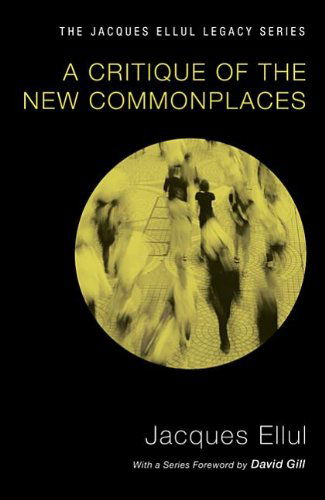 Cover for Jacques Ellul · A Critique of the New Commonplaces: (Jacques Ellul Legacy) (Taschenbuch) (2012)