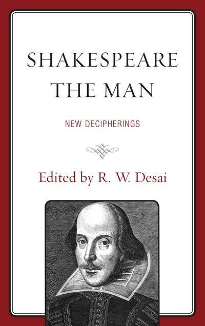 Cover for R W Desai · Shakespeare the Man: New Decipherings (Innbunden bok) (2014)
