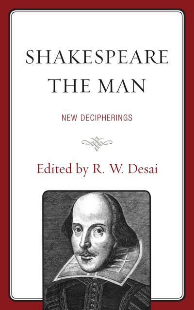 Cover for R W Desai · Shakespeare the Man: New Decipherings (Hardcover Book) (2014)