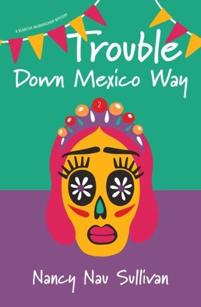 Cover for Nau Sullivan, Nancy, MS · Trouble Down Mexico Way (Pocketbok) (2021)