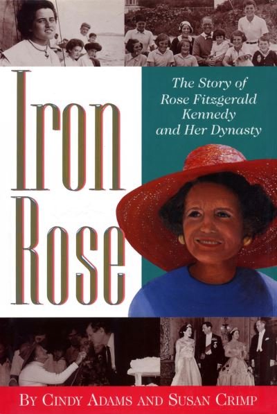 Cover for Cindy Adams · Iron Rose: The Story of Rose Fitzgerald Kennedy and Her Dynasty (Paperback Book) (1997)