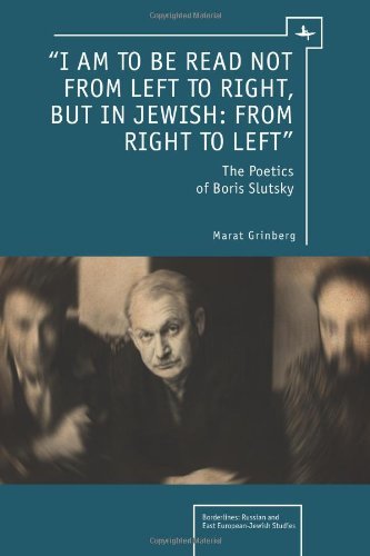 Cover for Marat Grinberg · “I am to be read not from left to right, but in Jewish: from right to left”: The Poetics of Boris Slutsky - Borderlines: Russian and East European-Jewish Studies (Paperback Book) (2013)